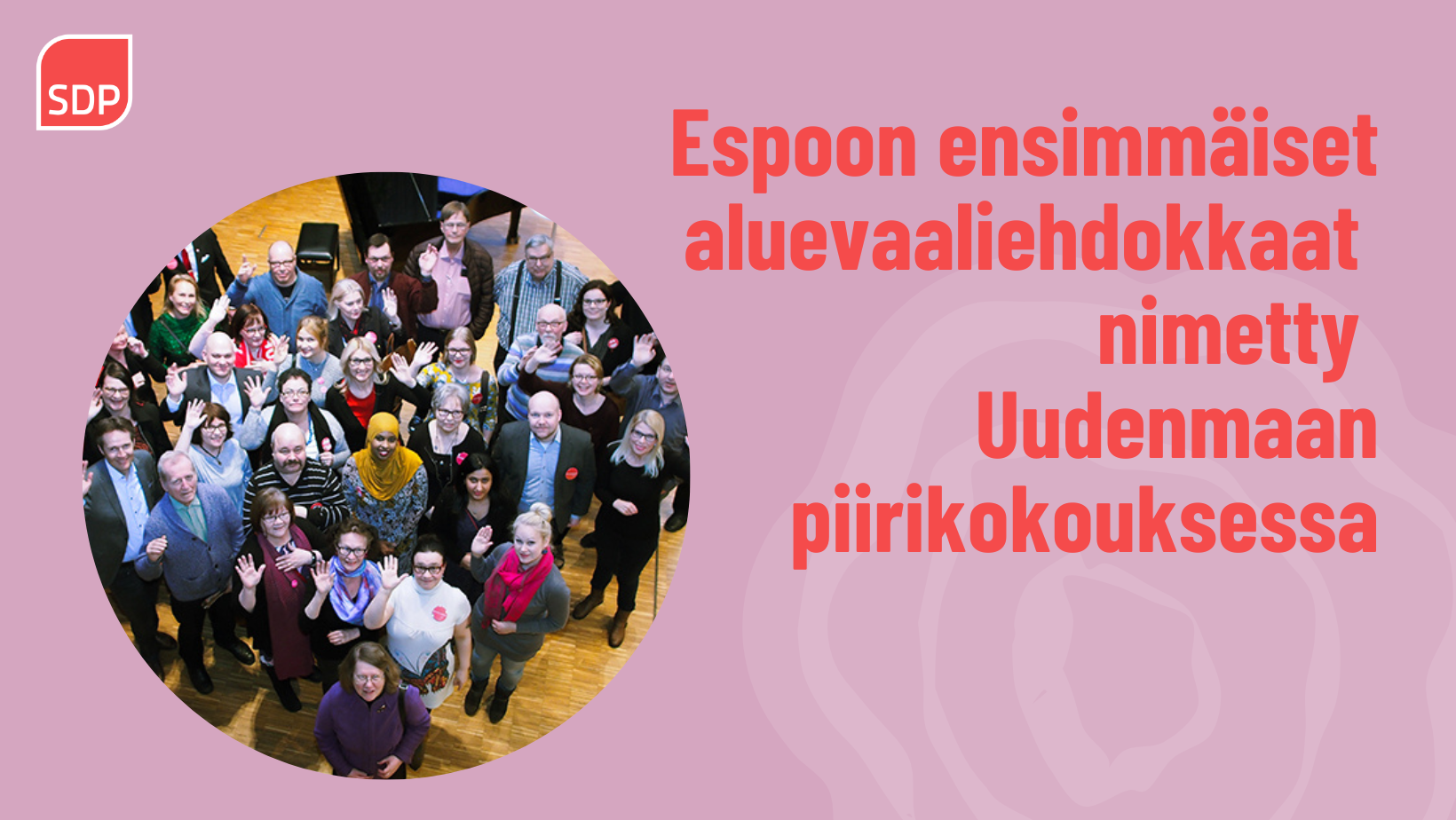 TIEDOTE: SDP Uusimaa nimesi aluevaaliehdokkaita